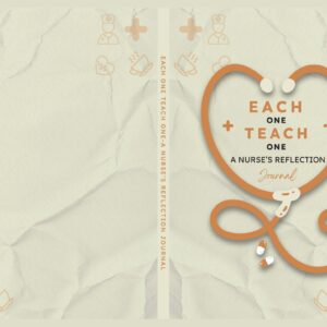 EACH ONE TEACH ONE A NURSE’S REFLECTION Journal